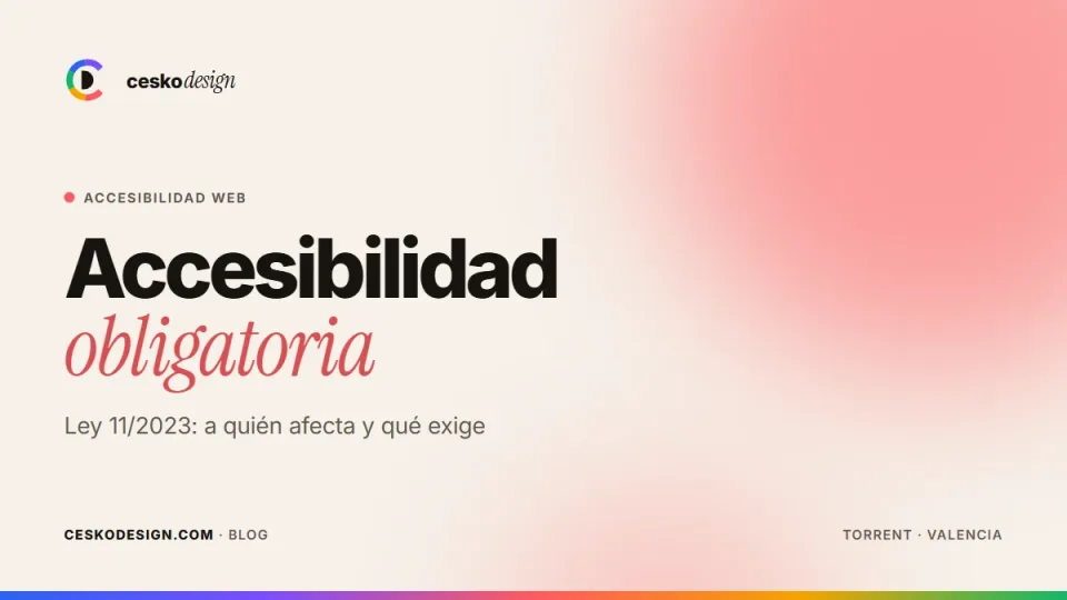 Accesibilidad web obligatoria: Ley 11/2023 y a quién afecta